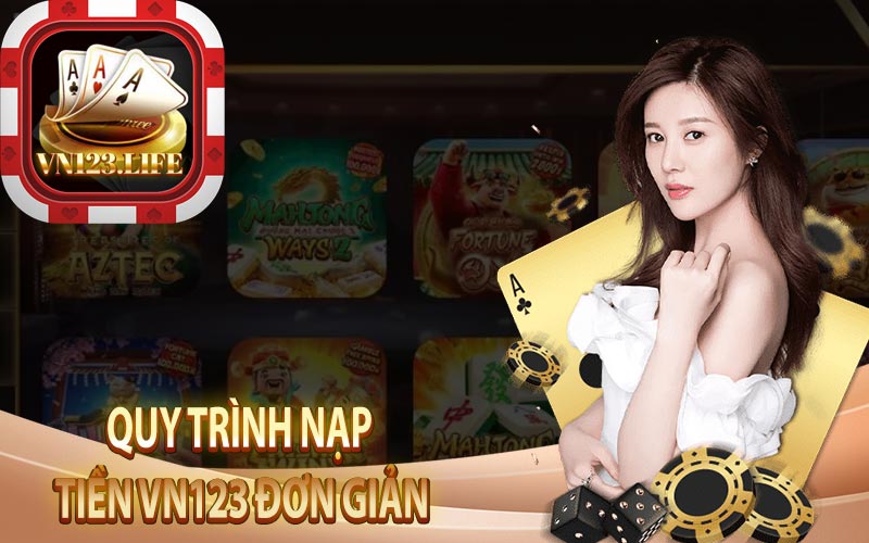 Quy Trình Nạp Tiền VN123 Đơn Giản