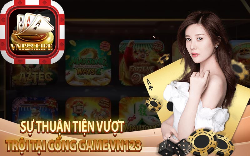 Sự Thuận Tiện Vượt Trội Tại Cổng Game VN123